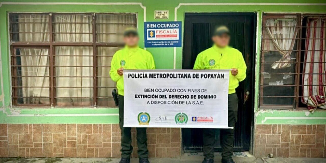 Operación de extinción de dominio y ocupación de viviendas en el combate contra el tráfico de estupefacientes en Popayán