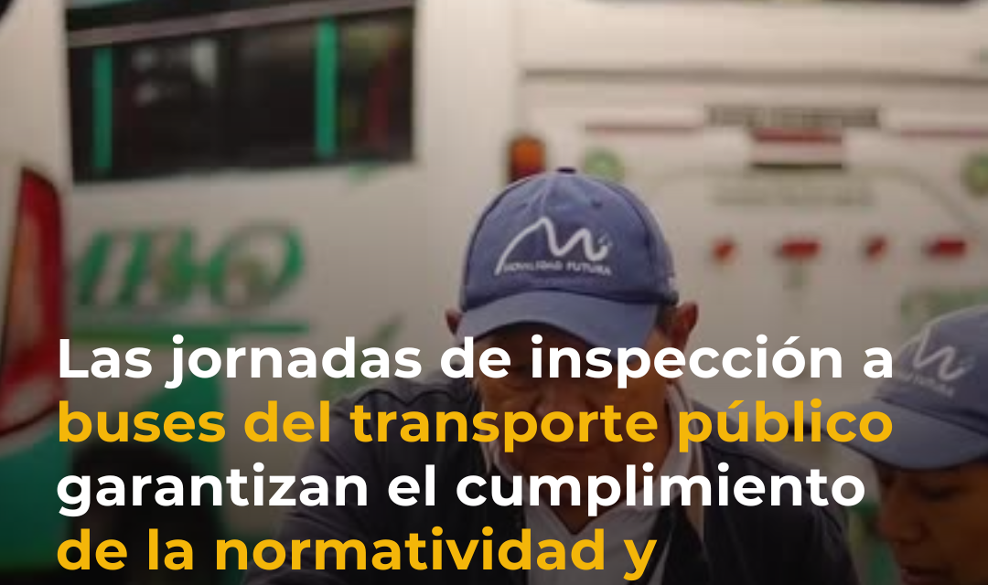 Movilidad Futura S.A.S. acompaña inspecciones a buses del transporte público en Popayán