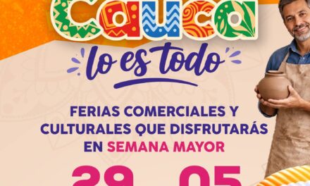 Ruta Cauca Lo Es Todo: ferias comerciales y culturales en Semana Mayor